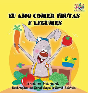 I Love To Eat Fruits And Vegetables: Portuguese Language Children'S Book (Portuguese Bedtime Collection) (Portuguese Edition) I Love To Eat Fruits And Vegetables: Portuguese Language Children'S Book (Portuguese Bedtime Collection) (Portuguese Edition)