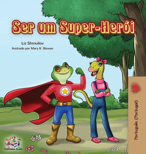 Ser Um Super-Herói: Being A Superhero (Portuguese - Portugal) (Portuguese Portugal Bedtime Collection) (Portuguese Edition) Ser Um Super-Herói: Being A Superhero (Portuguese - Portugal) (Portuguese Portugal Bedtime Collection) (Portuguese Edition)