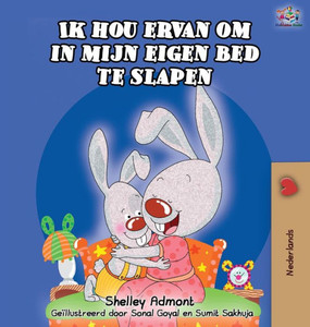 Ik Hou Ervan Om In Mijn Eigen Bed Te Slapen: I Love To Sleep In My Own Bed -Dutch Edition (Dutch Bedtime Collection) Ik Hou Ervan Om In Mijn Eigen Bed Te Slapen: I Love To Sleep In My Own Bed -Dutch Edition (Dutch Bedtime Collection)