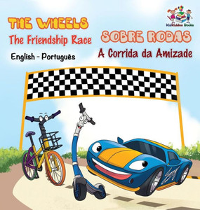 The Wheels - The Friendship Race (English Portuguese Book For Kids): Bilingual Portuguese Children'S Book (English Portuguese Bilingual Collection) (Portuguese Edition) The Wheels - The Friendship Race (English Portuguese Book For Kids): Bilingual Portuguese Children'S Book (English Portuguese Bilingual Collection) (Portuguese Edition)
