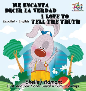 Me Encanta Decir La Verdad I Love To Tell The Truth I Love To Tell The Truth: Spanish English (Spanish English Bilingual Collection) (Spanish Edition) Me Encanta Decir La Verdad I Love To Tell The Truth I Love To Tell The Truth: Spanish English (Spanish English Bilingual Collection) (Spanish Edition)