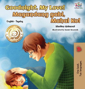Goodnight, My Love! (English Tagalog Children'S Book): Bilingual Tagalog Book For Kids (English Tagalog Bilingual Collection) (Tagalog Edition) Goodnight, My Love! (English Tagalog Children'S Book): Bilingual Tagalog Book For Kids (English Tagalog Bilingual Collection) (Tagalog Edition)