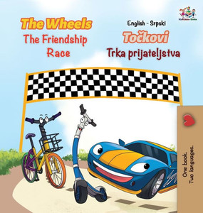 The Wheels The Friendship Race (English Serbian Book For Kids): Bilingual Serbian Children'S Book (English Serbian Bilingual Collection) (Serbian Edition) The Wheels The Friendship Race (English Serbian Book For Kids): Bilingual Serbian Children'S Book (English Serbian Bilingual Collection) (Serbian Edition)