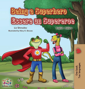 Being A Superhero Essere Un Supereroe: English Italian Bilingual Book (English Italian Bilingual Collection) (Italian Edition) Being A Superhero Essere Un Supereroe: English Italian Bilingual Book (English Italian Bilingual Collection) (Italian Edition)