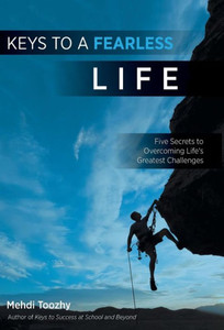 Keys To A Fearless Life: Five Secrets To Overcoming Life'S Greatest Challenges Keys To A Fearless Life: Five Secrets To Overcoming Life'S Greatest Challenges