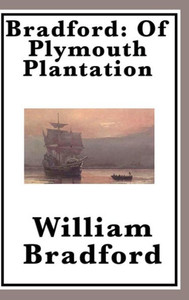 Bradford: Of Plymouth Plantation Bradford: Of Plymouth Plantation