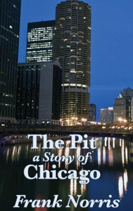 The Pit: A Story Of Chicago