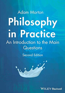 Philosophy in Practice: An Introduction to the Main Questions