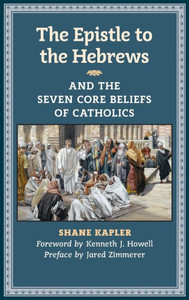 The Epistle To The Hebrews And The Seven Core Beliefs Of Catholics The Epistle To The Hebrews And The Seven Core Beliefs Of Catholics