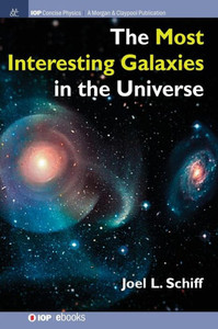 The Most Interesting Galaxies In The Universe (Iop Concise Physics)