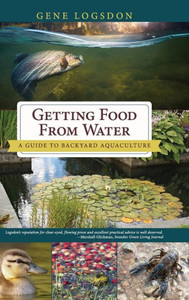 Getting Food From Water: A Guide To Backyard Aquaculture Getting Food From Water: A Guide To Backyard Aquaculture