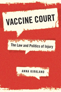 Vaccine Court: The Law And Politics Of Injury