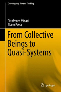 From Collective Beings To Quasi-Systems (Contemporary Systems Thinking) From Collective Beings To Quasi-Systems (Contemporary Systems Thinking)