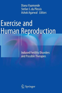Exercise And Human Reproduction: Induced Fertility Disorders And Possible Therapies