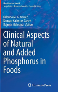 Clinical Aspects Of Natural And Added Phosphorus In Foods (Nutrition And Health) Clinical Aspects Of Natural And Added Phosphorus In Foods (Nutrition And Health)