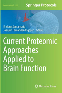 Current Proteomic Approaches Applied To Brain Function (Neuromethods, 127) Current Proteomic Approaches Applied To Brain Function (Neuromethods, 127)