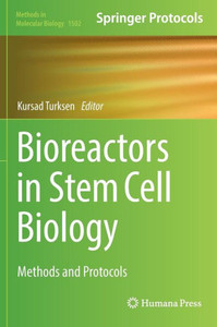 Bioreactors In Stem Cell Biology: Methods And Protocols (Methods In Molecular Biology, 1502) Bioreactors In Stem Cell Biology: Methods And Protocols (Methods In Molecular Biology, 1502)