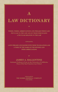 A Law Dictionary Of Words, Terms, Abbreviations, And Phrases Which Are Peculiar To The Law And Of Those Which Have A Peculiar Meaning In The Law A Law Dictionary Of Words, Terms, Abbreviations, And Phrases Which Are Peculiar To The Law And Of Those Which Have A Peculiar Meaning In The Law
