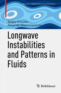 Longwave Instabilities And Patterns In Fluids (Advances In Mathematical Fluid Mechanics) Longwave Instabilities And Patterns In Fluids (Advances In Mathematical Fluid Mechanics)