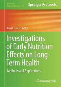 Investigations Of Early Nutrition Effects On Long-Term Health: Methods And Applications (Methods In Molecular Biology, 1735)