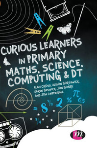 Curious Learners In Primary Maths, Science, Computing And Dt Curious Learners In Primary Maths, Science, Computing And Dt