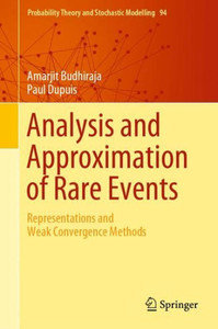 Analysis And Approximation Of Rare Events: Representations And Weak Convergence Methods (Probability Theory And Stochastic Modelling, 94)