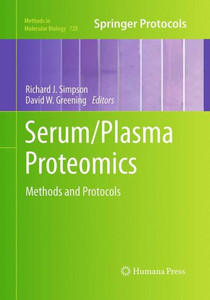 Serum/Plasma Proteomics: Methods And Protocols (Methods In Molecular Biology, 728) Serum/Plasma Proteomics: Methods And Protocols (Methods In Molecular Biology, 728)