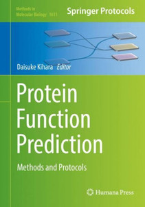 Protein Function Prediction: Methods And Protocols (Methods In Molecular Biology, 1611)