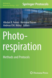 Photorespiration: Methods And Protocols (Methods In Molecular Biology, 1653) Photorespiration: Methods And Protocols (Methods In Molecular Biology, 1653)