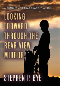 Looking Forward Through The Rear View Mirror Looking Forward Through The Rear View Mirror