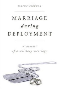 Marriage During Deployment: A Memoir Of A Military Marriage