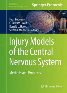 Injury Models Of The Central Nervous System: Methods And Protocols (Methods In Molecular Biology, 1462)