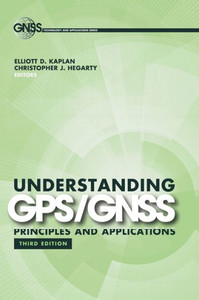 Understanding Gps/Gnss: Principles And Applications, Third Edition (Gnss Technology And Applications Series) Understanding Gps/Gnss: Principles And Applications, Third Edition (Gnss Technology And Applications Series)