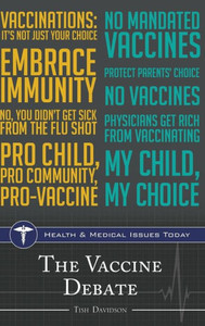 The Vaccine Debate (Health And Medical Issues Today)