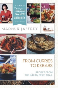 From Curries To Kebabs: Recipes From The Indian Spice Trail From Curries To Kebabs: Recipes From The Indian Spice Trail