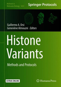 Histone Variants: Methods And Protocols (Methods In Molecular Biology, 1832) Histone Variants: Methods And Protocols (Methods In Molecular Biology, 1832)