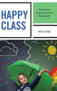 Happy Class: The Practical Guide To Classroom Management Happy Class: The Practical Guide To Classroom Management
