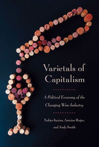 Varietals Of Capitalism: A Political Economy Of The Changing Wine Industry (Cornell Studies In Political Economy) Varietals Of Capitalism: A Political Economy Of The Changing Wine Industry (Cornell Studies In Political Economy)