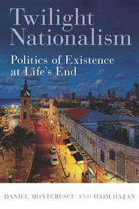 Twilight Nationalism: Politics Of Existence At Life'S End Twilight Nationalism: Politics Of Existence At Life'S End
