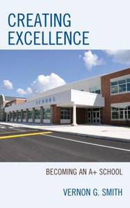 Creating Excellence: Becoming An A+ School Creating Excellence: Becoming An A+ School