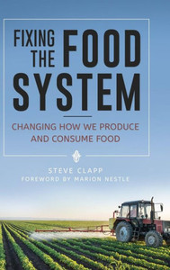 Fixing The Food System: Changing How We Produce And Consume Food