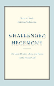 Challenged Hegemony: The United States, China, And Russia In The Persian Gulf