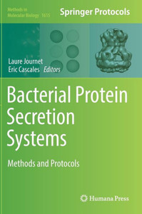 Bacterial Protein Secretion Systems: Methods And Protocols (Methods In Molecular Biology, 1615) Bacterial Protein Secretion Systems: Methods And Protocols (Methods In Molecular Biology, 1615)