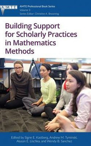 Building Support For Scholarly Practices In Mathematics Methods (The Association Of Mathematics Teacher Educators (Amte) Professional Book Series) Building Support For Scholarly Practices In Mathematics Methods (The Association Of Mathematics Teacher Educators (Amte) Professional Book Series)