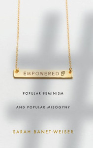 Empowered: Popular Feminism And Popular Misogyny