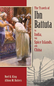 The Travels Of Ibn Battuta: To India, The Spice Islands, And China The Travels Of Ibn Battuta: To India, The Spice Islands, And China