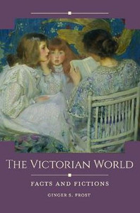 The Victorian World: Facts And Fictions (Historical Facts And Fictions)