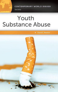 Youth Substance Abuse: A Reference Handbook (Contemporary World Issues) Youth Substance Abuse: A Reference Handbook (Contemporary World Issues)