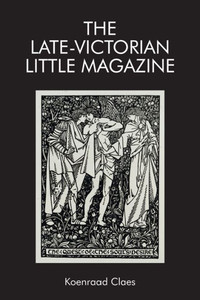 The Late-Victorian Little Magazine (Edinburgh Critical Studies In Victorian Culture)
