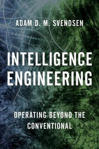 Intelligence Engineering: Operating Beyond The Conventional (Security And Professional Intelligence Education Series) Intelligence Engineering: Operating Beyond The Conventional (Security And Professional Intelligence Education Series)
